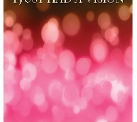 „Tocmai am avut o viziune!”